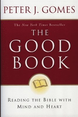 bokomslag The Good Book: Reading the Bible with Mind and Heart