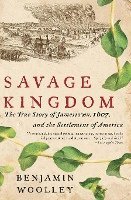 bokomslag Savage Kingdom: The True Story of Jamestown, 1607, and the Settlement of America