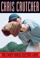 Chris Crutcher - The Crazy Horse Electric Game, Häftad