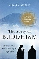 bokomslag The Story of Buddhism: A Concise Guide to Its History & Teachings