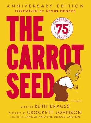 Ruth Krauss - The Carrot Seed: 75th Anniversary, Inbunden