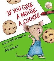 Laura Joffe Numeroff - If You Give a Mouse a Cookie, Inbunden
