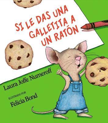 Laura Joffe Numeroff - Si Le Das Una Galletita a Un Ratón: If You Give a Mouse a Cookie (Spanish Edition), Inbunden