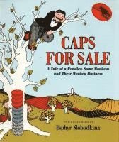 Caps for Sale: A Tale of a Peddler, Some Monkeys and Their Monkey Businesss 1