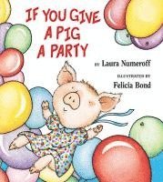 bokomslag If You Give a Pig a Party