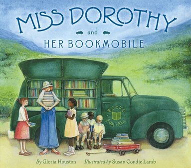 Gloria Houston - Miss Dorothy and Her Bookmobile, Inbunden