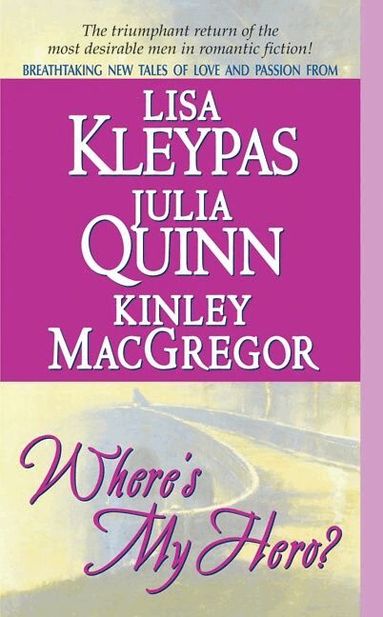 Lisa Kleypas, Julia Quinn, Kinley Macgregor - Where's My Hero?, Häftad