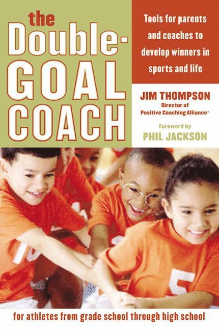 The Double Goal Coach Tools for parents and coaches to develop winners i n sports and life 1