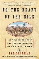 bokomslag To the Heart of the Nile: Lady Florence Baker and the Exploration of Central Africa