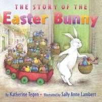 Katherine Tegen - The Story of the Easter Bunny, Inbunden