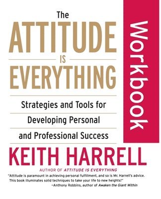bokomslag The Attitude Is Everything Workbook: Strategies and Tools for Developing Personal and Professional Success