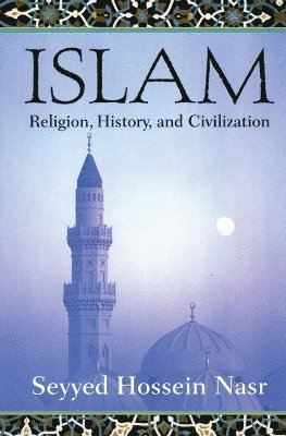 bokomslag Islam: Religion, History and Civilization