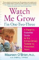 bokomslag Watch Me Grow: I'm One-Two-Three: A Parent's Essential Guide to the Extraordinary Toddler to Preschool Years