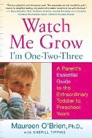 bokomslag Watch Me Grow: I'm One-Two-Three: A Parent's Essential Guide to the Extraordinary Toddler to Preschool Years