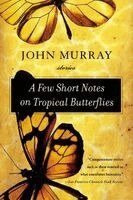 John Murray - A Few Short Notes on Tropical Butterflies: Stories, Häftad