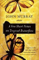 A Few Short Notes on Tropical Butterflies: Stories 1