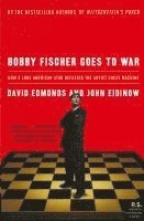 David Edmonds, John Eidinow - Bobby Fischer Goes to War, Häftad
