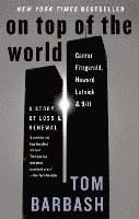 bokomslag On Top of the World: Cantor Fitzgerald, Howard Lutnick, and 9/11: A Story of Loss and Renewal