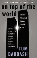 Tom Barbash - On Top of the World: Cantor Fitzgerald, Howard Lutnick, and 9/11: A Story of Loss and Renewal, Häftad