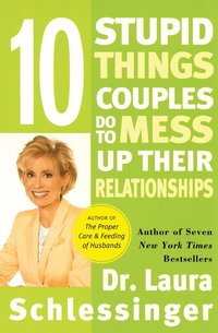 bokomslag Ten Stupid Things Couples Do to Mess Up Their Relationships