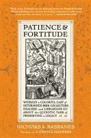 bokomslag Patience & Fortitude: Wherein a Colorful Cast of Determined Book Collectors, Dealers, and Librarians Go about the Quixotic Task of Preserving a Legacy