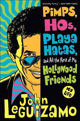 Pimps, Hos, Playa Hatas, and All the Rest of My Hollywood Friends: My Life 1