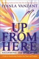 Iyanla Vanzant - Up from Here: Reclaiming the Male Spirit: A Guide to Transforming Emotions Into Power and Freedom, Häftad