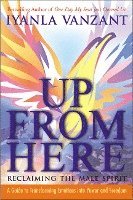 Iyanla Vanzant - Up from Here: Reclaiming the Male Spirit: A Guide to Transforming Emotions Into Power and Freedom, Häftad