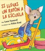 bokomslag Si Llevas Un Ratón a la Escuela: If You Take a Mouse to School (Spanish Edition)