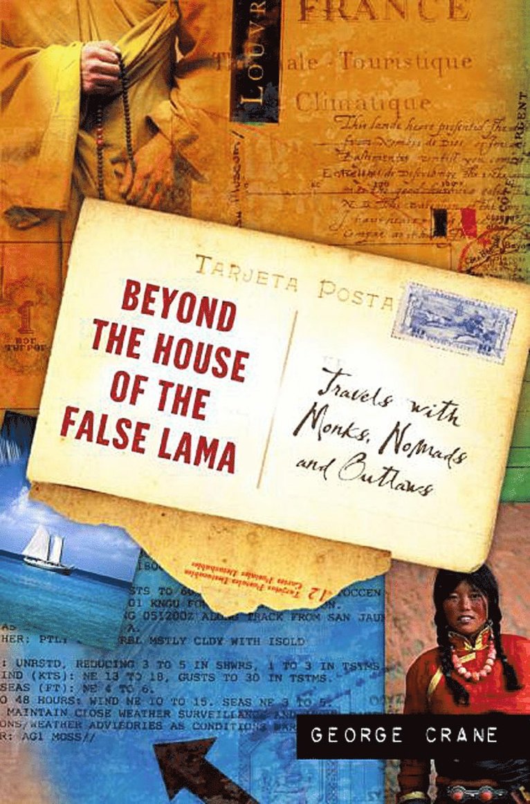 George Crane - Beyond The House Of The False Lama: Travels With Monks, Noma, Inbunden