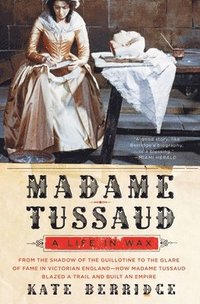 bokomslag Madame Tussaud: A Life in Wax