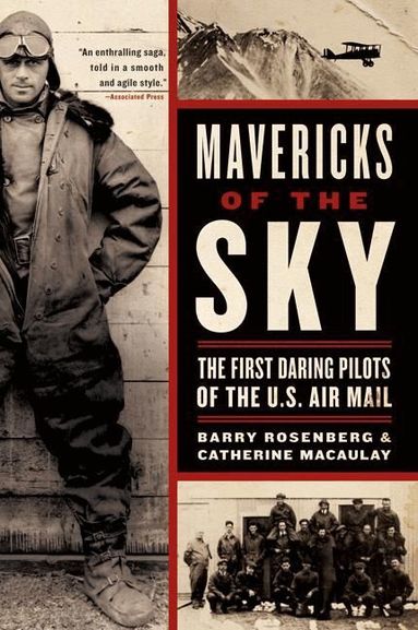 Barry Rosenberg, Catherine Macaulay - Mavericks Of The Sky: The First Daring Pilots Of The US Mail, Häftad