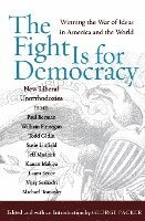 bokomslag The Fight Is for Democracy: Winning the War of Ideas in America and the World