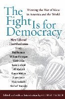 The Fight Is for Democracy: Winning the War of Ideas in America and the World