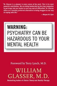 bokomslag Warning: Psychiatry Can Be Hazardous to Your Mental Health