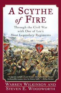 bokomslag A Scythe of Fire: Through the Civil War with One of Lee's Most Legendary Regiments