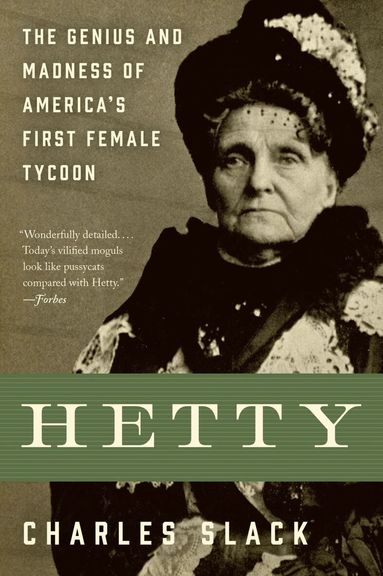 Charles Slack - Hetty: The Genius & Madness Of America's First Female Tycoon, Häftad