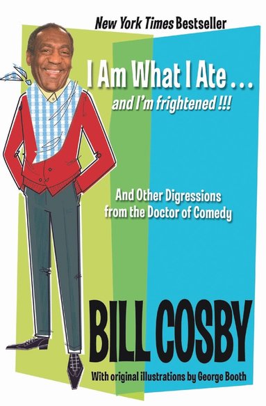 Bill Cosby - I Am What I Ate...and I'm Frightened!!!: And Other Digressions from the Doctor of Comedy, Häftad