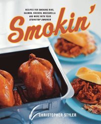 bokomslag Smokin': Recipes for Smoking Ribs, Salmon, Chicken, Mozzarella, and More with Your Stovetop Smoker