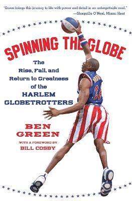 bokomslag Spinning The Globe: The Rise, Fall, And Return To Greatness Of The Harle m Globetrotters