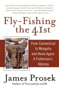 bokomslag Fly-Fishing the 41st: From Connecticut to Mongolia and Home Again: A Fisherman's Odyssey