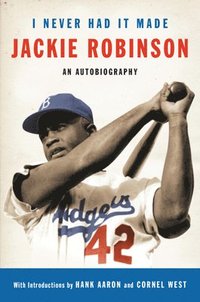 bokomslag I Never Had It Made: The Autobiography of Jackie Robinson