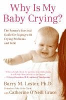 Why Is My Baby Crying?: The Parent's Survival Guide for Coping with Crying Problems and Colic 1