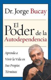 bokomslag El Poder de la Autodependencia: Aprenda a Vivir La Vida En Sus Propios Terminos