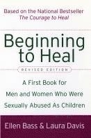 Ellen Bass, Laura Davis - Beginning to Heal (Revised Edition): A First Book for Men and Women Who Were Sexually Abused as Children, Häftad