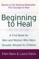 Ellen Bass, Laura Davis - Beginning to Heal (Revised Edition): A First Book for Men and Women Who Were Sexually Abused as Children, Häftad