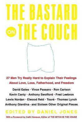 Daniel Jones - The Bastard on the Couch: 27 Men Try Really Hard to Explain Their Feelings about Love, Loss, Fatherhood, and Freedom, Häftad