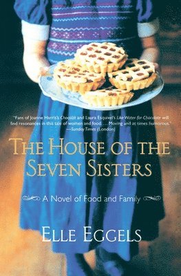 Elle Eggels - The House of the Seven Sisters: A Novel of Food and Family, Häftad