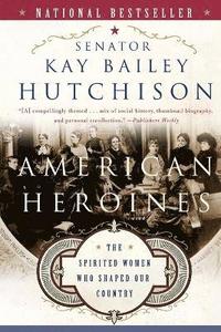 bokomslag American Heroines: The Spirited Women Who Shaped Our Country