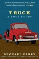 Michael Perry - Truck: A Love Story, Häftad